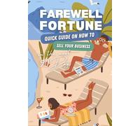 Farewell Fortune: Quick Guide on How to Sell your Business in the Next 90 Days