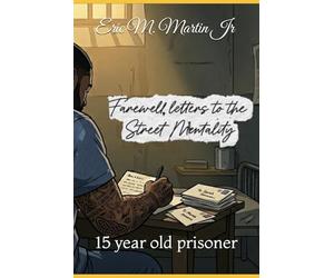Farewell Letters To The Street Mentality: 15 year old prisoner