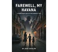 Farewell, My Havana: A Young Man’s Bay of Pigs Magical Tale