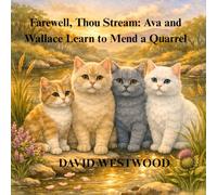 Farewell, Thou Stream: Ava and Wallace Learn to Mend a Quarrel (Robert Burns for children)