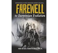 Farewell to Darwinian Evolution: Exposition of God’s Creation Patent & Seal: Exposition of God's Creation Patent & Seal Revised Edition