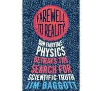 Farewell to Reality: How Fairytale Physics Betrays the Search for Scientific Truth