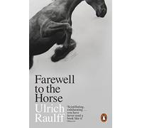 Farewell to the Horse: The Final Century of Our Relationship