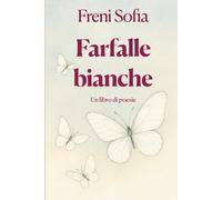 Farfalle bianche: Un libro di poesie