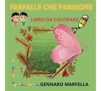 FARFALLE CHE PASSIONE: LIBRO DA COLORARE PER BAMBINI