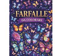 FARFALLE DA COLORARE: Scopri e colora splendide farfalle