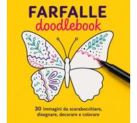 FARFALLE doodlebook: 30 immagini da scarabocchiare, disegnare, decorare e colorare