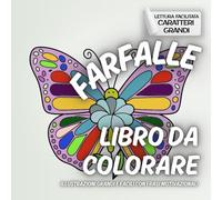 FARFALLE LIBRO DA COLORARE Illustrazioni grandi e facili con frasi motivazionali: Lettura facilitata caratteri grandi