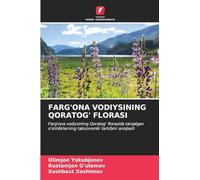 FARG'ONA VODIYSINING QORATOG' FLORASI: Farg'ona vodiysining Qoratog' florasida tarqalgan o'simliklarning taksonomik tarkibini aniqlash