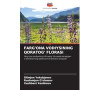 Farg'ona Vodiysining Qoratog' Florasi: Farg'ona vodiysining Qoratog' florasida tarqalgan o'simliklarning taksonomik tarkibini aniqlash