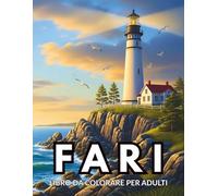 Fari Libro da Colorare per Adulti: 50 Illustrazioni con Scene Rilassanti in Riva al Mare e Paesaggi Sull'Oceano