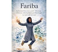 Fariba: An Iranian love story, a tale of human relations, naked politics, and the struggle for faith and survival.