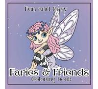 Faries and Friends: Fun and Easy Coloring Book for Kids and Adults