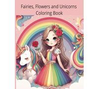 Faries, Flowers and Unicorns Coloring Book