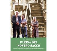 Farina del nostro sacco. Storia, voci e narrazioni attorno al mulino di Buriasco
