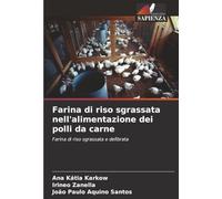 Farina di riso sgrassata nell'alimentazione dei polli da carne: Farina di riso sgrassata e defibrata
