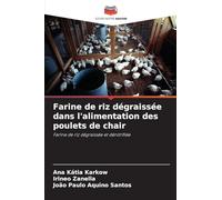 Farine de riz dégraissée dans l'alimentation des poulets de chair: Farine de riz dégraissée et dénitrifiée