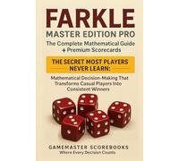 Farkle: Master Edition: The Complete Mathematical Guide + Premium Scorecards: Mathematical Decision-Making That Transforms Casual Players Into Consistent Winners (GameMaster Scorebooks)