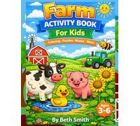 Farm Activity Book for Kids Ages 3-6: 100 Fun Activities Including Coloring, Mazes, ABCs, Numbers, Tracing & Puzzles (Farm Fun for Kids Series)