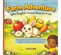Farm Adventure Igbo English Picture Book for Kids: Akwụkwọ Esere Ihe Ana Ahụ N’Ubi N'Igbo na Bekee Maka Ụmụaka | Learn Food, Animals and Colours | Fun Simple First Words for Toddlers and Beginners
