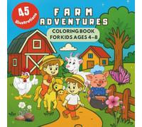 Farm Adventures: Coloring Book for Kids Ages 4-8 | 45 Fun Illustrations of Farm Animals, Fantasy Scenes and Creative Play