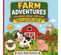 Farm Adventures Coloring Book for Kids: Simple & Cute Farm Animal Coloring Pages for Young Artists Ages 3-8 | Easy Barnyard Fun with Cows, Horses, Pigs, Chickens, Tractors & More