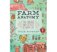 Farm Anatomy: The Curious Parts and Pieces of Country Life
