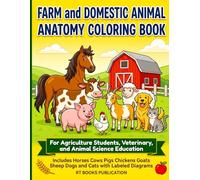 Farm and Domestic Animal Anatomy Coloring Book: Horses Cows Pigs Chickens Goats Sheep Dogs and Cats with Labeled Diagrams and Veterinary Study Guide ... Education (All Animal Veterinary Book)