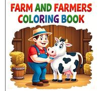 Farm and Farmers Coloring Book for Boys and Girls: Fun and Educational Farm Scenes with Big Bold Illustrations Designed for Kids Ages 3-12