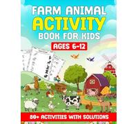 Farm Animal Activity Book For Kids Ages 6-12: 80+ Fun Puzzles, Mazes, Word Searches, Matching Games, and Coloring Activities With Solutions