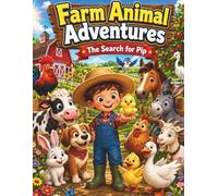 Farm Animal Adventures: The Search for Pip: A Cute & Easy Farm Animals Coloring Book for Kids Ages 3-8 | 50 Fun Story-Based Coloring Pages Featuring Tommy and His Farm Friends
