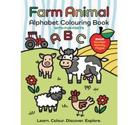 Farm Animal Alphabet Colouring Book with Fun Facts: With Bonus Number Activity Pages (Little Explorers Alphabet ABC Colouring Books with Fun Facts for Ages 2-5)