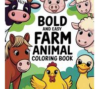 Farm Animal Bold and Easy Coloring Book: 55 Large and Simple Designs of Cute Animals, Charming Farm Scenes | Ideal for Both Adults and Kids
