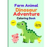 Farm Animal Dinosaur Adventure Coloring Book: 50 Fun Coloring Pages of Cute Farm Animals Meeting Friendly Dinosaurs, Exploring Prehistoric Worlds, and Creating Imaginative Adventures for Kids Ages 4-8