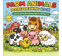 Farm Animal Doodle Drawing Book for Kids Ages 3-8: Fun & Easy Farm Animal Coloring Pages with Cute Cow, Pig, Chicken, Horse & Barnyard Doodles for Boys and Girls