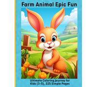 Farm Animal Epic Fun: Ultimate Coloring Journey for Kids (3-5), 225 Simple Pages