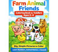 Farm Animal Friends Coloring Book for Toddlers Ages 2-4: Big, Simple pictures to Color and Learn Numbers, Animal Names, and Sounds (Little Ranch & Farm Coloring Book Series)