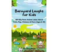 Farm Animal Joke Book for Kids: 100+ Hilarious Barnyard Jokes and Riddles about Cows, Chickens, Pigs, Horses & More for Children Ages 6-10