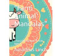 "Farm Animal Mandalas": A Fun Coloring Book for Kids Ages 4-7