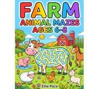 Farm Animal Mazes Ages 6-8: A Maze Activity Book for Kids, 53 Animal Maze Puzzles to Solve and Color with Complete Answer Keys