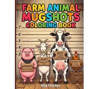 Farm Animal Mugshots Coloring Book: Funny Accusations