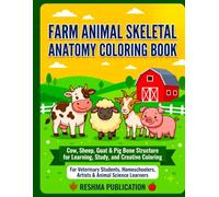 Farm Animal Skeletal Anatomy Coloring Book: Cow, Sheep, Goat & Pig Bone Structure: Farm Animal Skeletal Anatomy Coloring Book Cow, Sheep, Goat & Pig ... for Learning, Study, and Creative Coloring
