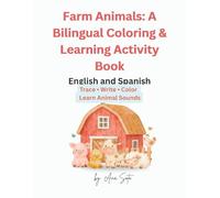Farm Animals: A Bilingual Coloring & Learning Activity Book: English & Spanish Edition: Trace • Write • Color • Learn Animal Sounds