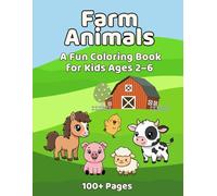 Farm Animals: A Fun Coloring Book for Kids Ages 2-6 | 100+ Pages (My First Animals & Nature Coloring Books)