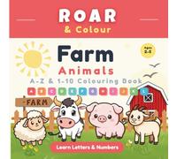 Farm Animals A-Z & 1-10 Colouring Book: Learn Letters, Numbers & Early Skills for Ages 2-5 (Roar & Colour)