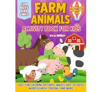 Farm Animals Activity Book for Kids Ages 3-8: 100+ Fun Coloring Pictures, Mazes, Dot-to-Dots, Word Search, Tracing, and More for Boys and Girls - the perfect Gift!