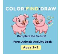 Farm Animals Activity Book for Toddlers Ages 2-5: Color, Find & Draw | Learn to Complete Pictures | Easy and Fun Workbook for Preschool Kids: Big ... activities - perfect for early learning