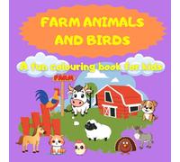 FARM ANIMALS AND BIRDS: A fun colouring book for kids