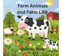 Farm Animals and Farm Life Coloring Book: Easy bold simple designs. For ages 6 +