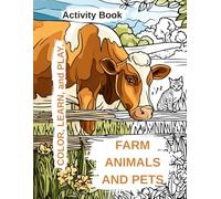 FARM ANIMALS AND PETS: Activity Book for Kids Ages 6-10: 140 Pages of Coloring, Fun Facts, and Puzzles. (COLOR, LEARN, and PLAY)